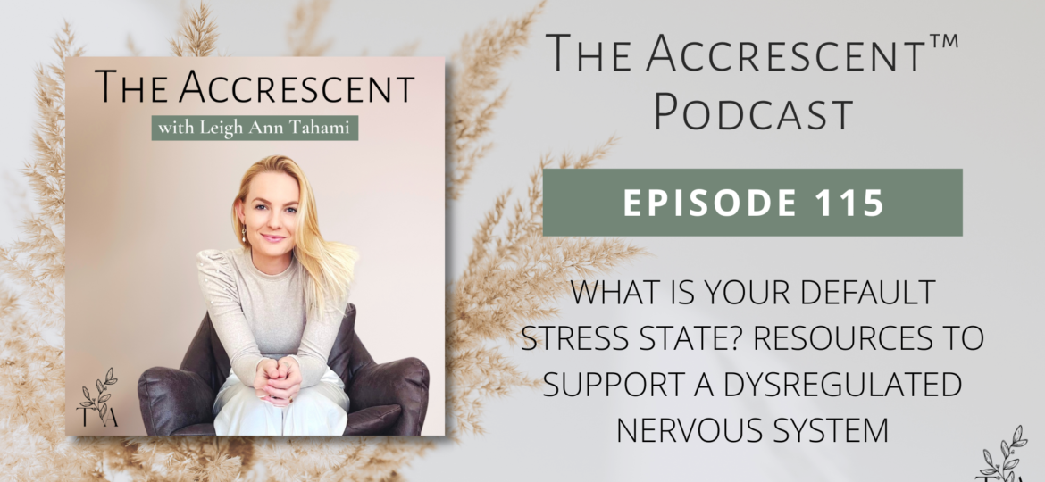 The Accrescent Podcast Podcast Ep. 115 What is Your Default Stress State? Resources to Support a Dysregulated Nervous System