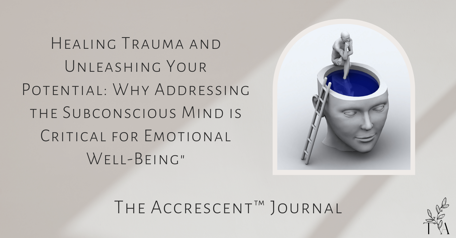 Healing Trauma and Unleashing Your Potential Why Addressing the