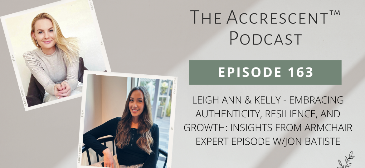 The Accrescent Podcast Podcast Ep. 163 Leigh Ann & Kelly - Embracing Authenticity, Resilience, and Growth: Insights from Armchair Expert Episode w/Jon Batiste