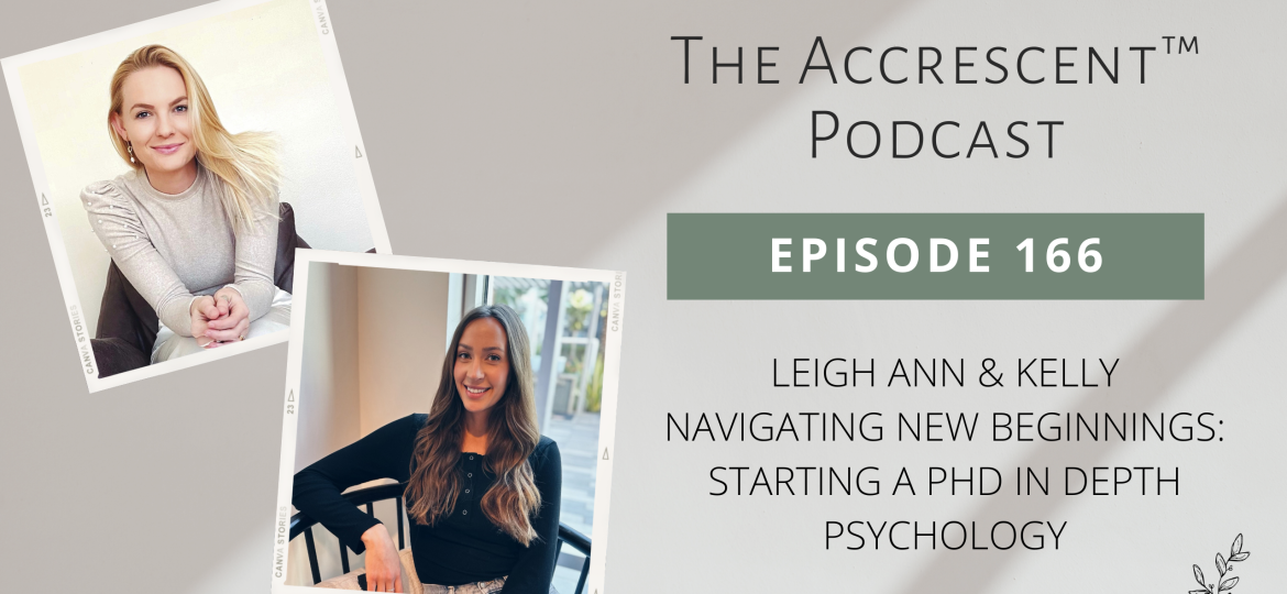 The Accrescent Podcast Ep. 166 Leigh Ann & Kelly - Navigating New Beginnings: Starting a PhD in Depth Psychology